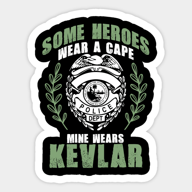 Some Heroes Wear Capes Mine Wears Kevlar Policeman Sticker by theperfectpresents